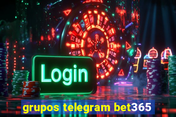 grupos telegram bet365